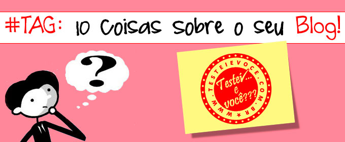 #TAG: 10 Coisas Sobre o Blog!