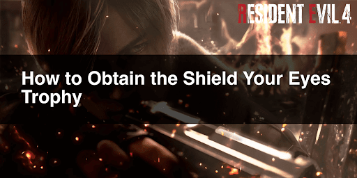 How to Obtain the Shield Your Eyes Trophy