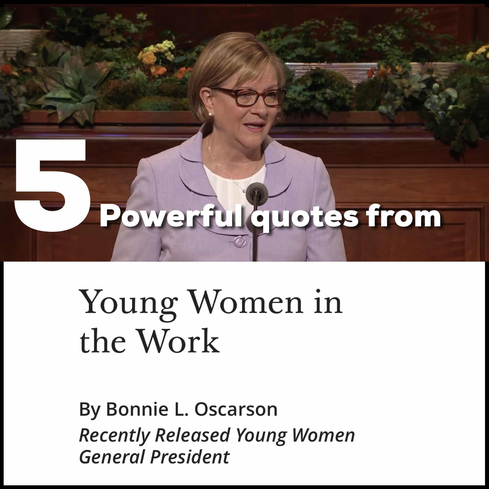 5 powerful quotes by Bonnie L. Oscarson in  her talk Young Women in the Work