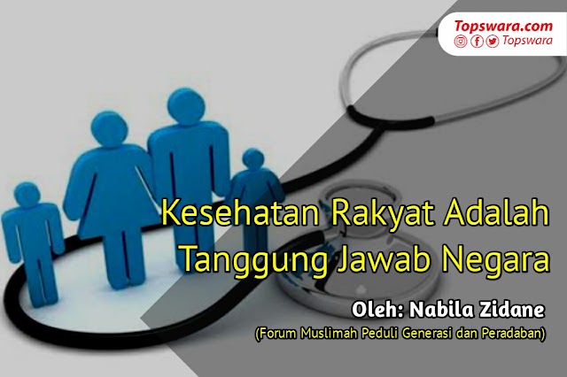 Kesehatan Rakyat Adalah Tanggung Jawab Negara