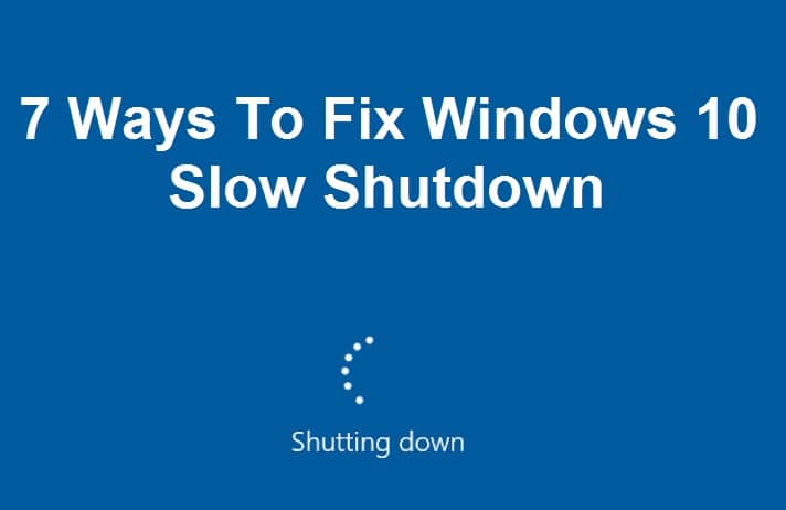 7 manieren om Windows 10 Slow Shutdown te repareren