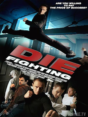 Phim Đấu võ sinh tử - Die Fighting (2014)