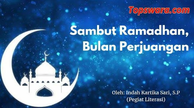 Sambut Ramadan, Bulan Perjuangan