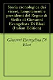 Storia cronologica dei vicerè, luogotenenti e presidenti del Regno di Sicilia di Giovanni Evangelista Di Blasi