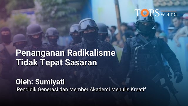 Penanganan Radikalisme Tidak Tepat Sasaran