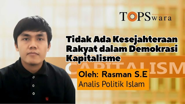 Tidak Ada Kesejahteraan Rakyat dalam Demokrasi Kapitalisme