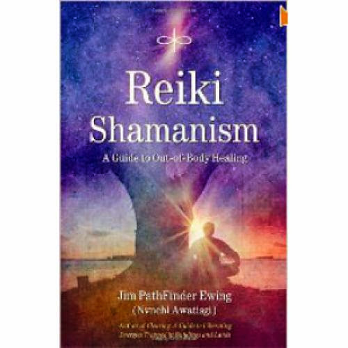 Reiki Shamanism A Guide To Out Of Body Healing