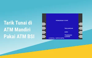 Cara Tarik Tunai Bank BSI di ATM Mandiri Dengan Penarikan Nominal Yang Di Inginkan