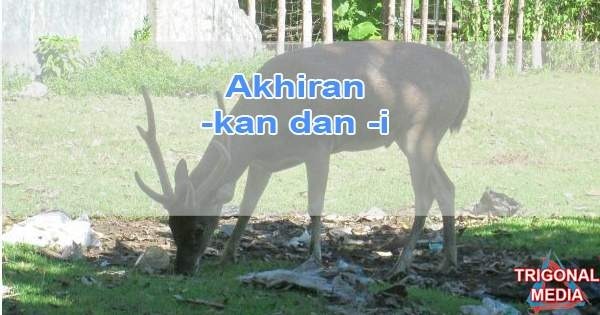 Akhiran -kan dan -i