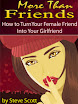 More Than Friends How To Turn Your Female Friend Into Your Girlfriend