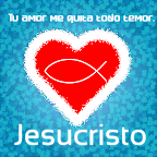 Tu amor me quita todo temor - Jesucristo.