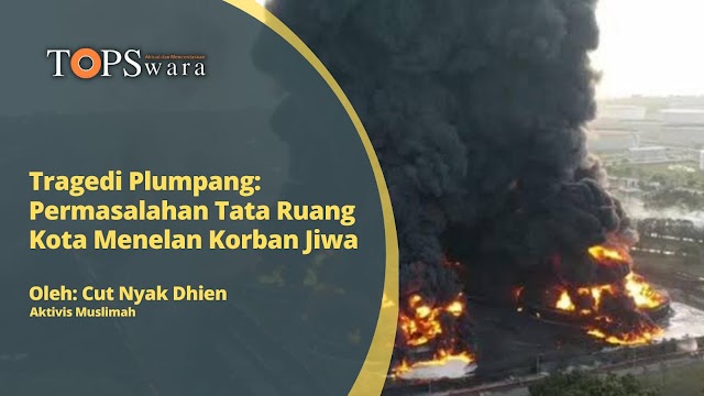 Tragedi Plumpang: Permasalahan Tata Ruang Kota Menelan Korban Jiwa