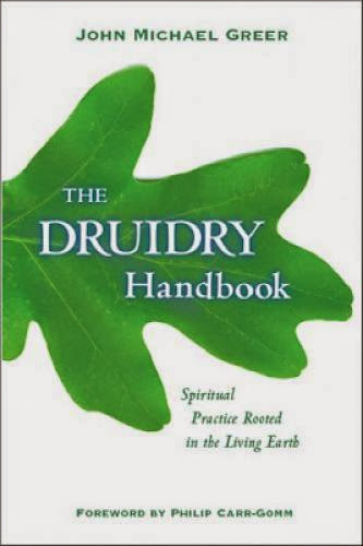 The Druidry Handbook Spiritual Practice Rooted In The Living Earth By John Michael Greer