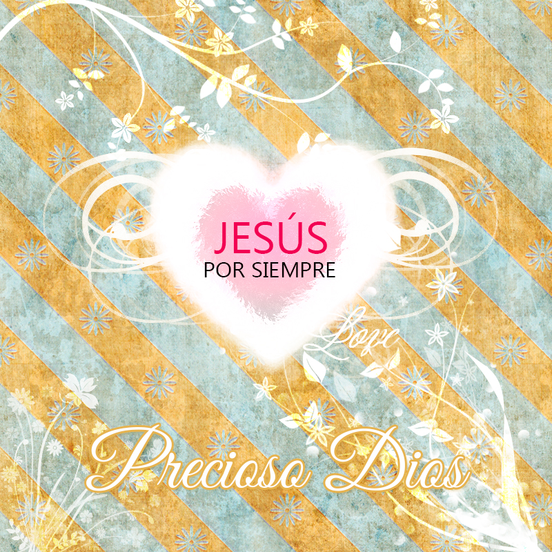 Jesús por Siempre - Precioso Dios