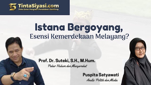 Istana Bergoyang, Esensi Kemerdekaan Melayang?