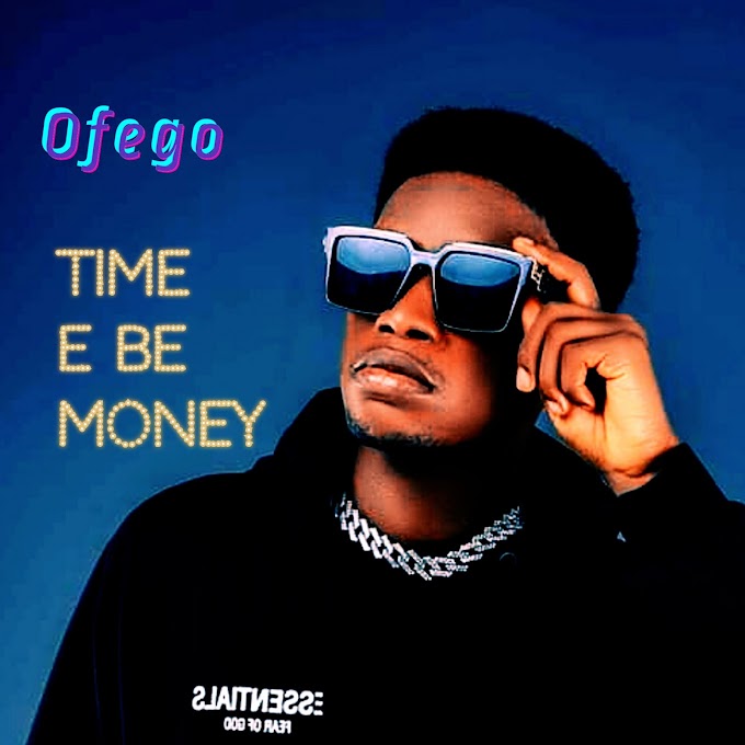 Listen: Money By Ofego (Time E Be Money Album)