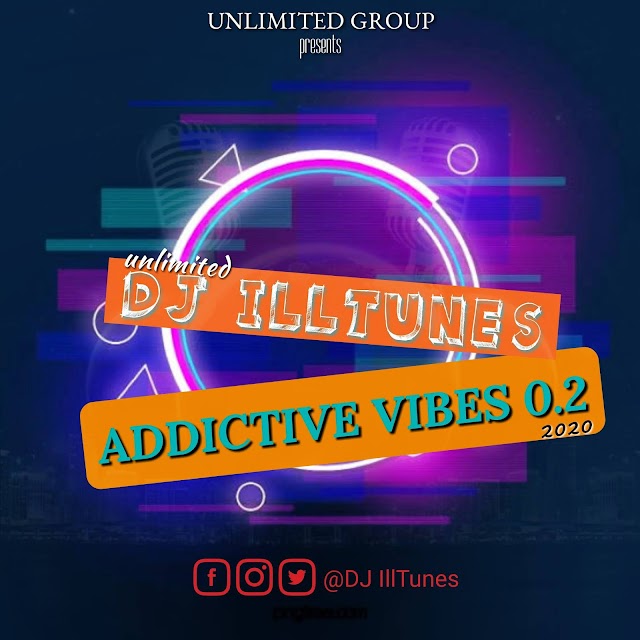 [MIXTAPE]DJ ILLTUNES - ADDICTIVE VIBES 0.2