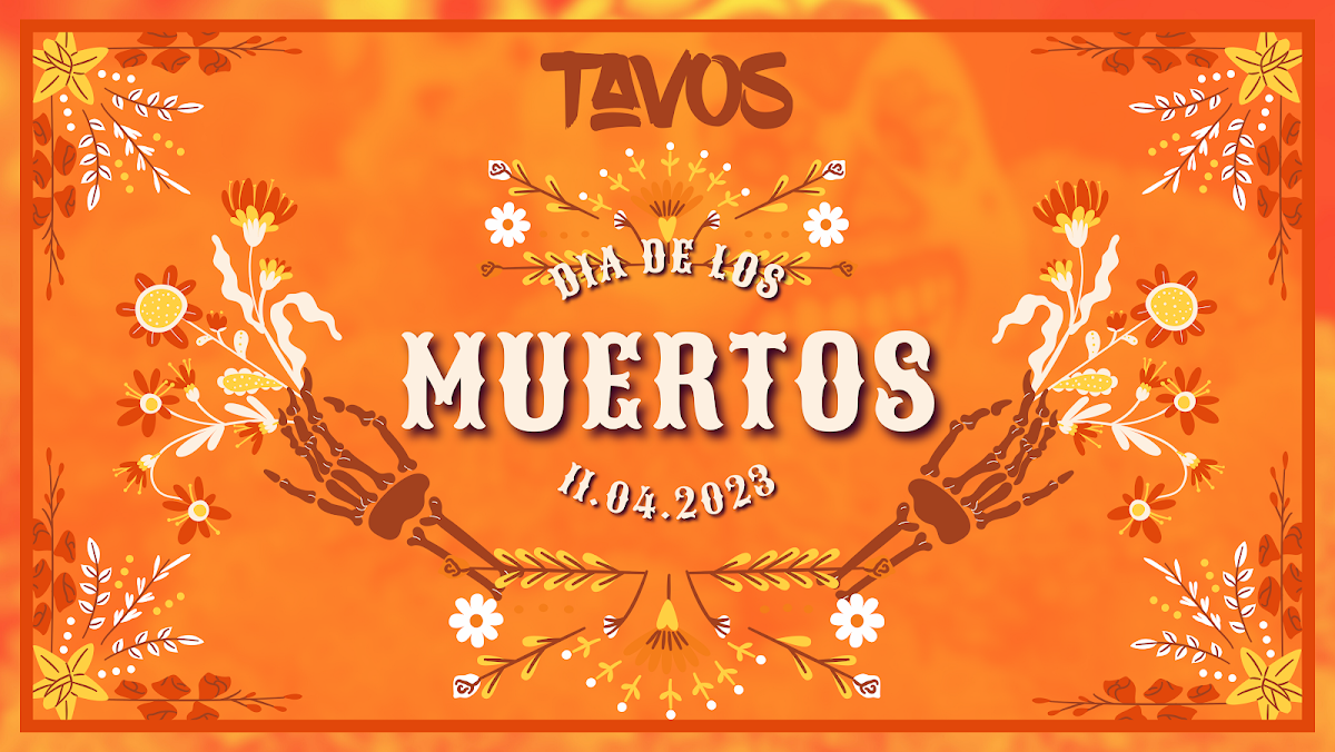 Join us for an Enchanting Dia de los Muertos Celebration at Tavos! 
On November 4th, we're honoring the traditions and spirits of Dia de los Muertos, and you're invited to be part of this magical evening. Our kitchen will be open from 11 AM until 10 PM, and our bar will be mixing up spirited concoctions until late in the night.