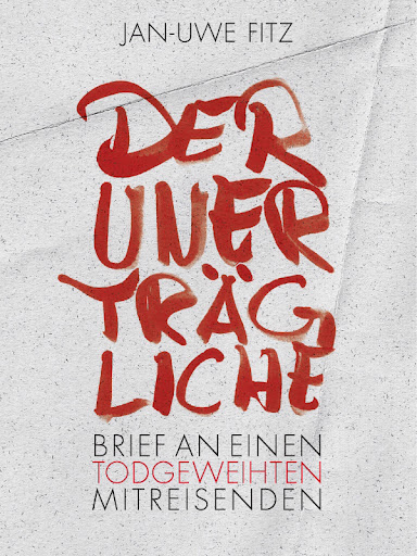 Der Unerträgliche, Teil 1 - Brief an einen todgeweihten Mitreisenden