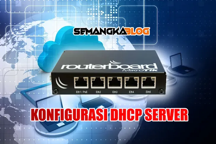 Cara Setting DHCP Server Pada Router Mikrotik dan Langkahnya