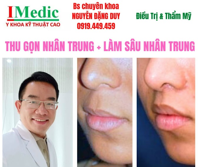 Thu ngắn nhân trung phong thủy Cà Mau Thẩm mỹ làm sâu nhân trung Cà mau Mỹ viện Nano Phòng khám chuyên khoa Kỹ Thuật Cao IMedic Y Khoa Kỹ Thuật Cao Bs chuyên khoa NGUYỄN ĐẶNG DUY 0919449459