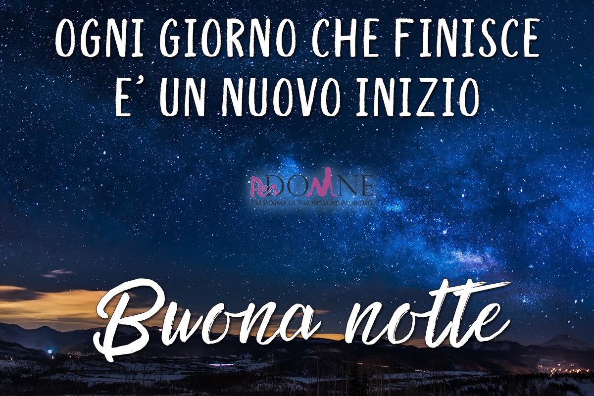 buona%2Bnotte%2Bimmagine%2Bogni%2Bgiorno%2Bche%2Bfinisce%2Be%2Bun%2Bnuovo%2Binizio