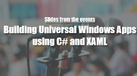 My slides on building #UWP apps using C# and XAML