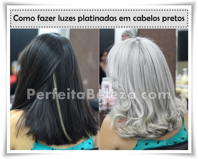 como fazer luzes platinadas em cabelos pretos