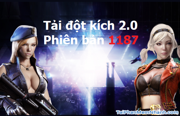 Tải Game Đột Kích 2.0 bản Đầy Đủ 1186 và bản Cập nhật CF 1187