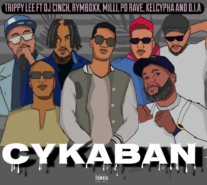 Trippy Lee — "Cykaban" Feat. Dj Cinch X Rymboxx X Milli X PD Rave X Kel Cypha X Uncle DIA 