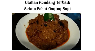 6 Olahan Rendang Terbaik Selain Pakai Daging Sapi