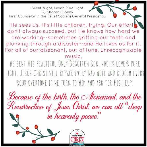 Christmas Devotional: Silent Night, Love’s Pure Light By Sharon Eubank First Counselor in the Relief Society General Presidency