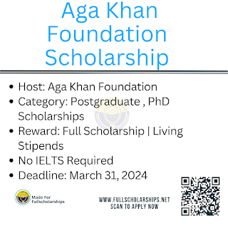 Fully Funded Aga Khan Foundation Scholarships 2024-2025 for Masters and Phd | Study in your Preferred Universities