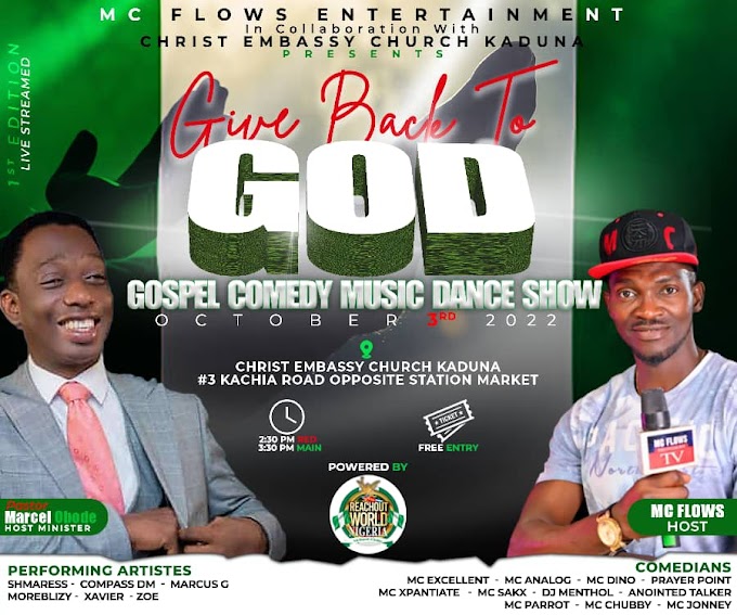 Kaduna To Come Alive As Mc Flows/Christ Embassy Church Kaduna Presents 'Give Back To God' Gospel Comedy, Music & Dance Show