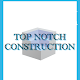 Top Notch Construction