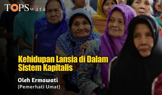 Kehidupan Lansia di Dalam Sistem Kapitalis