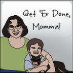 Get 'Er Done, Momma!