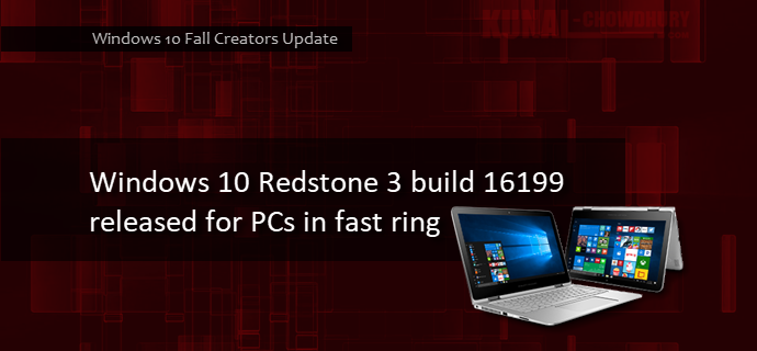 A new Windows 10 Redstone 3 build 16199 released for PCs in fast ring (www.kunal-chowdhury.com)