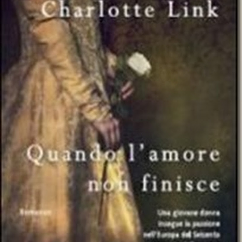 Recensione 'Quando l’amore non finisce' di Charlotte Link - Tea