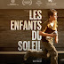 [CRITIQUE] : Les Enfants du Soleil 