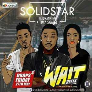  [ Music] Solidstar Ft. Patoranking & Tiwa Savage – Wait (Remix)