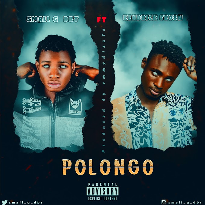Small G & Kendrick Frosh — "Polongo" 