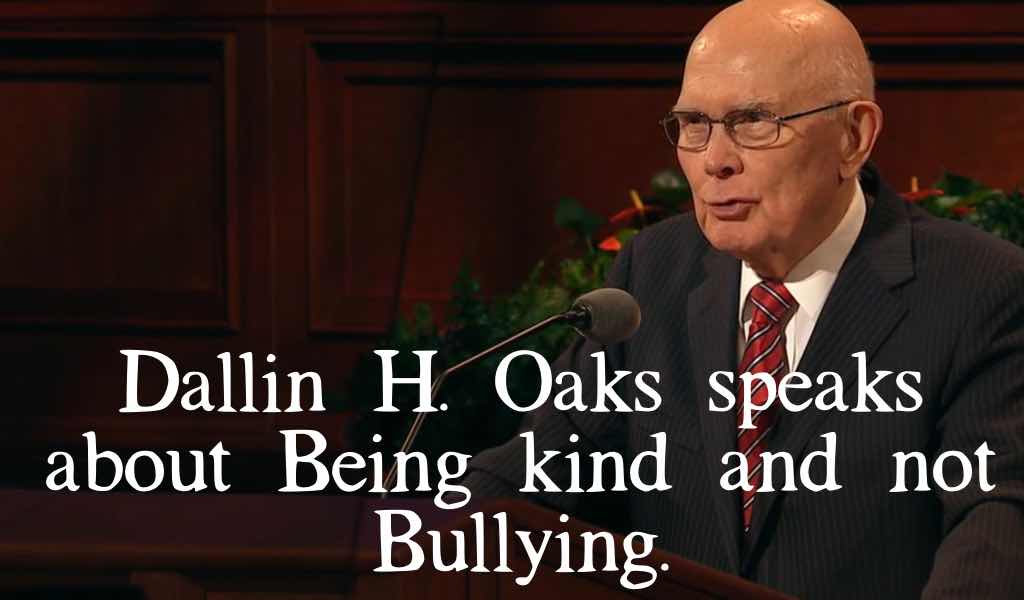 Dallin H. Oaks Speaks About Being Kind And Not Bullying