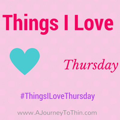 Things I Love Thursday