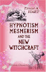 Ernest Abraham Hart - Hypnotism Mesmerism And The New Witchcraft