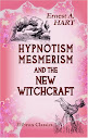Hypnotism Mesmerism And The New Witchcraft