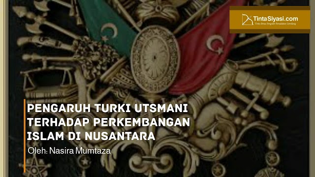 Pengaruh Turki Utsmani Terhadap Perkembangan Islam di Nusantara