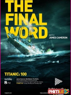 Movie Titanic : The Final Word With James Cameron | Titanic lời kết của James Cameron (2012)