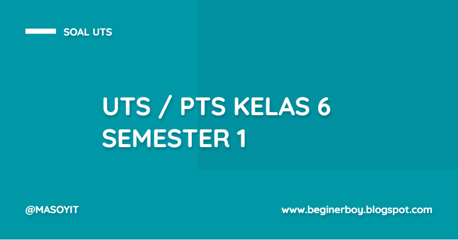 soal UTS kelas 6 semester 1 terbaru mapel IPA - MASOYIT