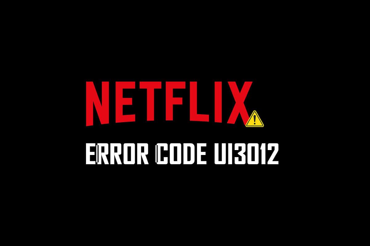 Correggi il codice di errore Netflix UI3012